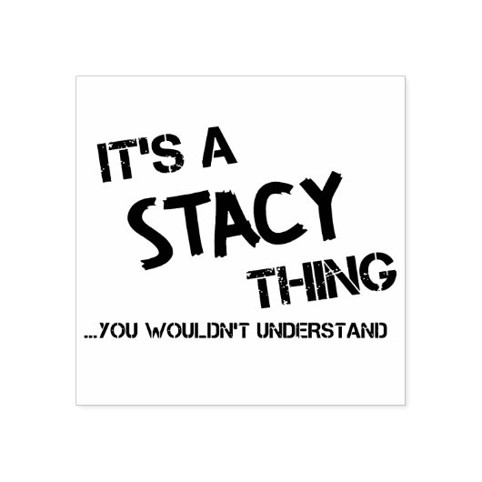 Stacy ding dat je niet zou begrijpen 	rubberstempel (Afrduk)