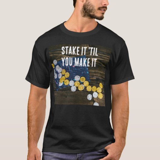 "Stake it 'til you Make it" T-Shirt  (Devant)