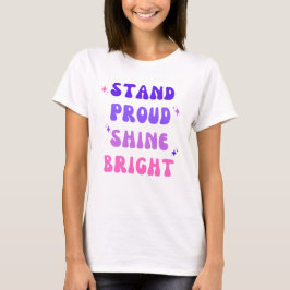 Stand Proud Shine Bright T-shirt