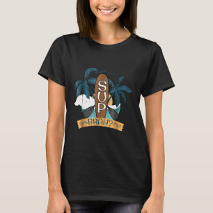 Stand Up Paddle Board Shirt SUP Brah Surf Beach
