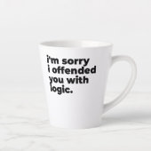 Standa Latte Mug - Sorry I offended you with logic (Droite)