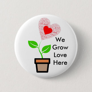 Standard 2 1/4-inch Ronde "We Grow Love here"-Butt Ronde Button 5,7 Cm