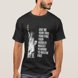 Standbeeld Van Vrijheid Geef Me Uw Vermoeiden Uw A T-shirt