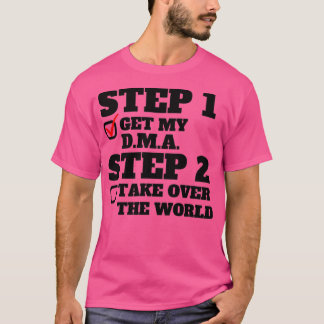 Stap 1 krijgt Mijn Stap 2 van DMA over de Wereld D T-shirt