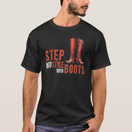 Stap in stijl met laarzen knie hoge schoenen citaa t-shirt (Voorkant)