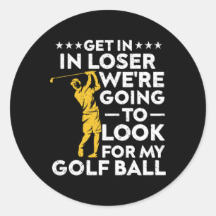 Stap In, Verliezer We Gaan Mijn Golfbal Zoeken Ronde Sticker
