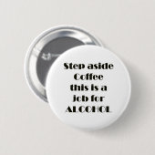 Stap naast koffie ronde button 5,7 cm (Voorkant /achterkant)