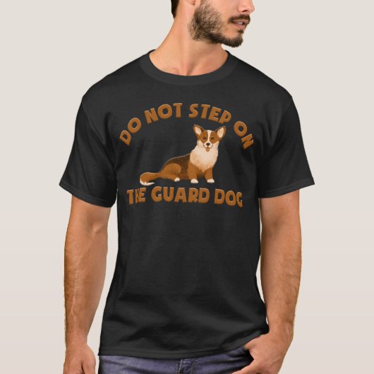 STAP NIET OP DE GUARD DOG- CORGI T-SHIRT (Voorkant)