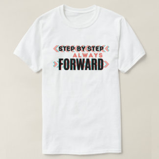 Stap voor Stap, Altijd Vooruit T-shirt