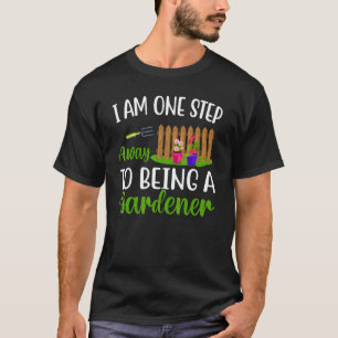 Stap Weg Zijn Als Tuinman Tuinieren Planten Grap T-shirt
