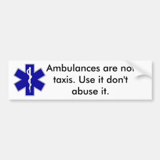 star_of_life, Ambulances zijn geen taxi's. Gebruik Bumpersticker