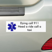 star_of_life, Dying vraag 911need een ritvraag a.. Bumpersticker (Op auto)