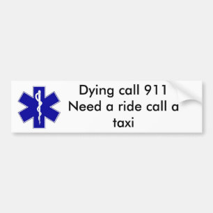 star_of_life, Dying vraag 911need een ritvraag a.. Bumpersticker