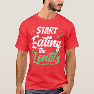 Start Eatinghe Lentils Food Sayings Lentil boy T-shirt
