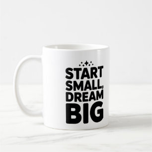 Start Kleine Droom Groot - Motivatie Koffie Mok