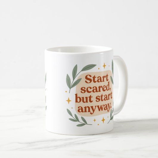 Start scared, but start anyway - Mug (Devant droit)