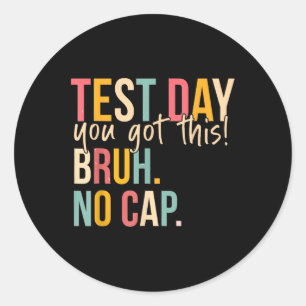 Start State Testing Day Motivatie Je hebt deze BR Ronde Sticker