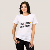 Start Strong Finish Strong Quote Tri-Blend Shirt (Voorkant volledig)