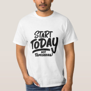 "Start-vandaag-niet-morgen" citaat T-shirt