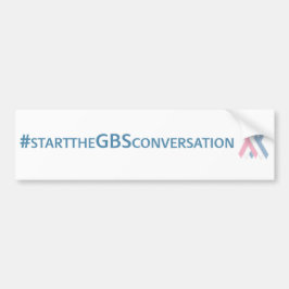 #starttheGBSconversation Bumpersticker