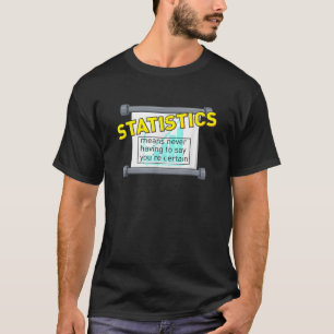 Statistieken betekent dat je nooit hoeft te zeggen t-shirt
