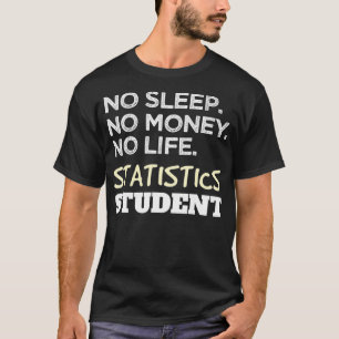 Statistisch Shirt Geen Slaap Geld Leven Statistiek