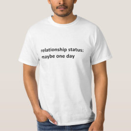 Status relatie: Misschien een dag T-shirt
