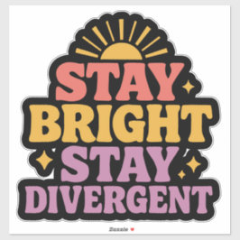 Stay Bright, Stay Divergent Sticker