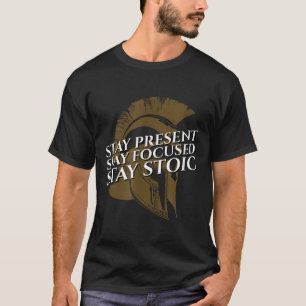 Stay Cadeau Stay Focused Stay Stoic Quote T-shirt