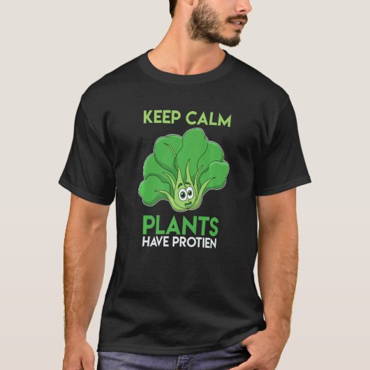 Stay Calm Even Plants Have Protein T-shirt (Voorkant)