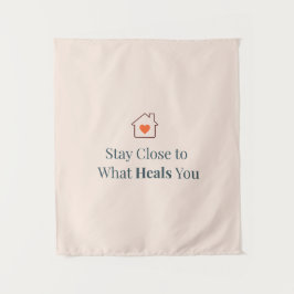 Stay Close to What Heals You Minimal Motivational  Wandkleed