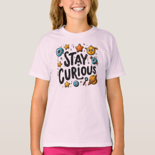 Stay Curious Kinder’ T-Shirt – Fun Space & Science