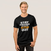 Stay Focused Never Quit Motivational T-Shirt (Voorkant volledig)