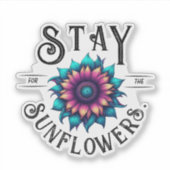 Stay for the Sunflowers Sticker (Voorkant)