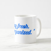 “Stay Fresh Stay Organized Mug – Motivational cup (Devant droit)