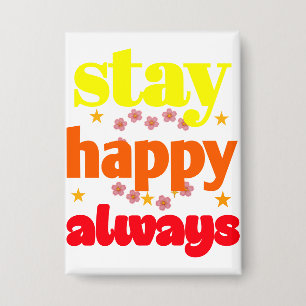 Stay Happy Always - Motivatie typografie Button