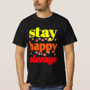 Stay Happy Always - Motivatie typografie T-shirt
