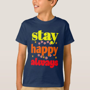 Stay Happy Always - Motivatie typografie T-shirt