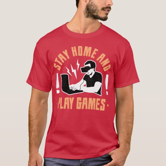 Stay Home and Play Game funny funny T-shirt (Voorkant)