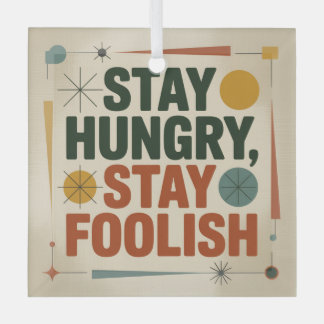Stay Hungry, Stay Foolish Glas Ornament