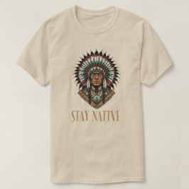 Stay Native  T-shirt