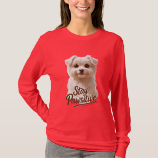 Stay Pawsitive – Cute & Motivational Dog Lover  T-shirt