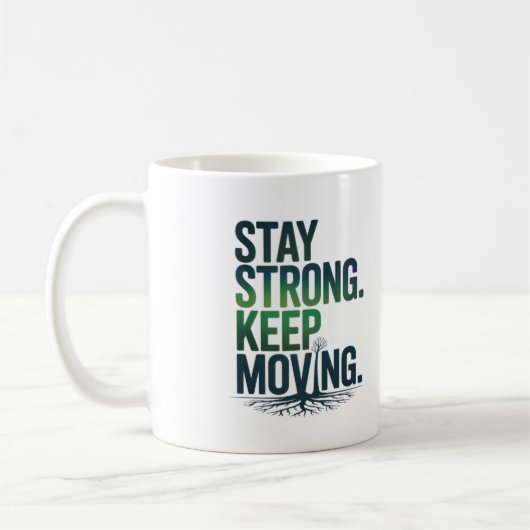 Stay Strong Keep Moving Motivational Mug (Gauche)