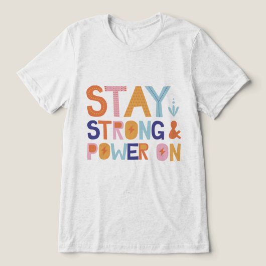 Stay Strong & Power On T-Shirt (Design voorkant)