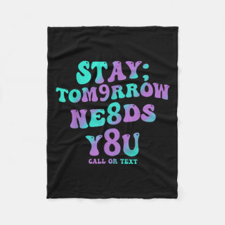 Stay Tomorrow Needs You 988 Suicide Prevention Awa Fleece Deken