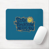 Stay Tomorrow Needs You, Suicide Awareness Mental  Muismat (Met muis)