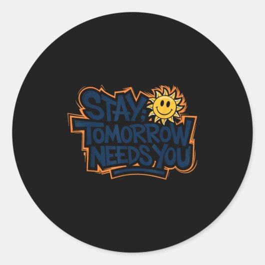 Stay Tomorrow Needs You, Suicide Awareness Mental  Ronde Sticker (Voorkant)