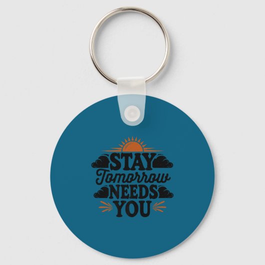 Stay Tomorrow Needs You, Suicide Awareness Mental  Sleutelhanger (Voorkant)
