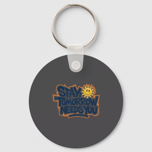 Stay Tomorrow Needs You, Suicide Awareness Mental  Sleutelhanger (Voorkant)