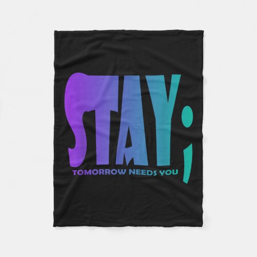 Stay Tomorrow Needs You Suicide Prevention Awarene Fleece Deken (Voorkant)